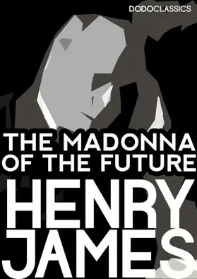 James |  The Madonna of the Future | eBook | Sack Fachmedien