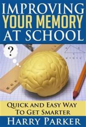 Parker |  Improving Your Memory At School | eBook | Sack Fachmedien