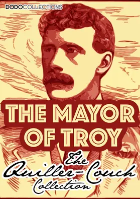 Quiller-Couch |  The Mayor Of Troy | eBook | Sack Fachmedien