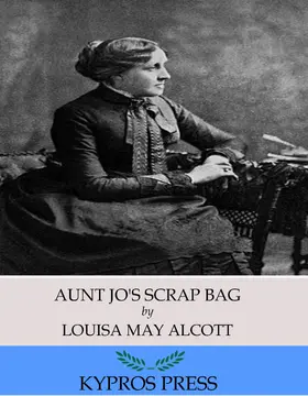 May Alcott |  Aunt Jo's Scrap Bag | eBook | Sack Fachmedien