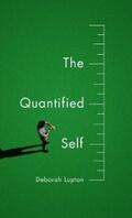 Lupton |  The Quantified Self | eBook | Sack Fachmedien