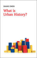 Ewen |  What is Urban History? | eBook | Sack Fachmedien