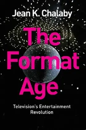 Chalaby |  The Format Age | eBook | Sack Fachmedien