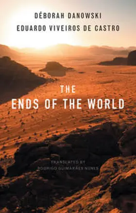 Danowski / Viveiros de Castro |  The Ends of the World | eBook | Sack Fachmedien