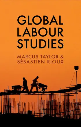 Taylor / Rioux | Global Labour Studies | Buch | 978-1-5095-0406-0 | www.sack.de
