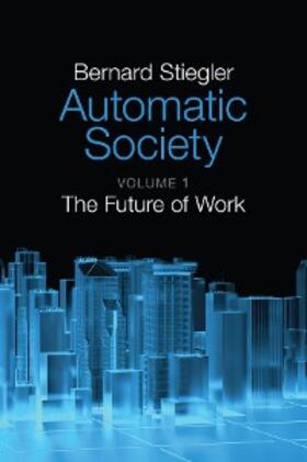 Stiegler | Automatic Society, Volume 1 | E-Book | sack.de