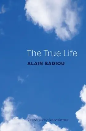 Badiou |  The True Life | eBook | Sack Fachmedien