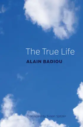 Badiou |  The True Life | eBook | Sack Fachmedien