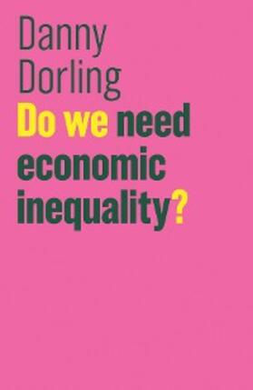 Dorling |  Do We Need Economic Inequality? | eBook | Sack Fachmedien