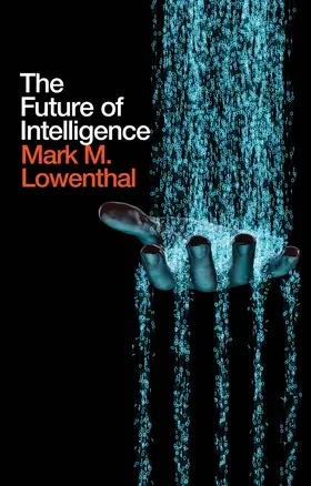 Lowenthal | The Future of Intelligence | Buch | 978-1-5095-2028-2 | www.sack.de