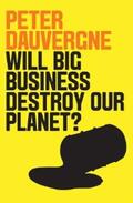 Dauvergne |  Will Big Business Destroy Our Planet? | eBook | Sack Fachmedien