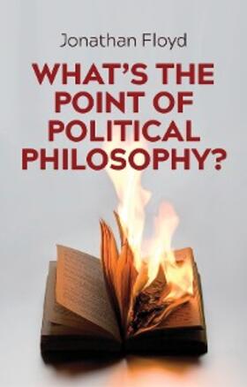 Floyd |  What's the Point of Political Philosophy? | eBook | Sack Fachmedien