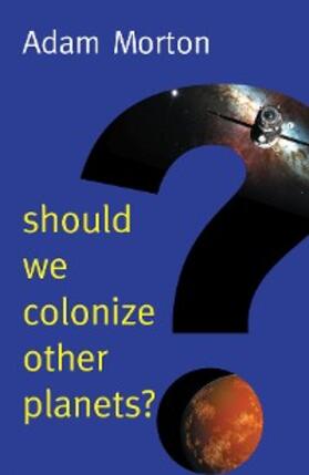 Morton | Should We Colonize Other Planets? | E-Book | www.sack.de