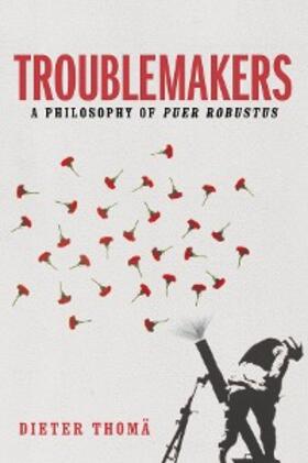 Thomä |  Troublemakers | eBook | Sack Fachmedien