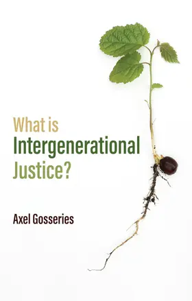 Gosseries | What Is Intergenerational Justice? | Buch | 978-1-5095-2571-3 | www.sack.de