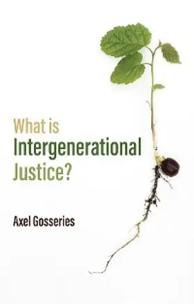 Gosseries | What is Intergenerational Justice? | E-Book | www.sack.de