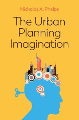 Phelps | The Urban Planning Imagination | E-Book | www.sack.de