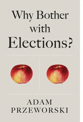 Przeworski |  Why Bother with Elections? | Buch |  Sack Fachmedien