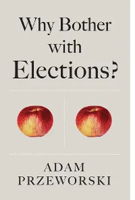 Przeworski |  Why Bother With Elections? | eBook | Sack Fachmedien