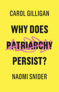 Gilligan / Snider |  Why Does Patriarchy Persist? | Buch |  Sack Fachmedien
