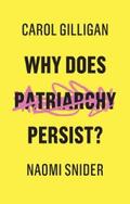 Gilligan / Snider |  Why Does Patriarchy Persist? | eBook | Sack Fachmedien