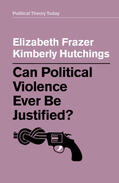 Frazer / Hutchings |  Can Political Violence Ever Be Justified? | Buch |  Sack Fachmedien