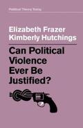 Frazer / Hutchings |  Can Political Violence Ever Be Justified? | eBook | Sack Fachmedien