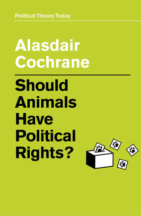 Cochrane | Should Animals Have Political Rights? | Buch | 978-1-5095-3005-2 | sack.de