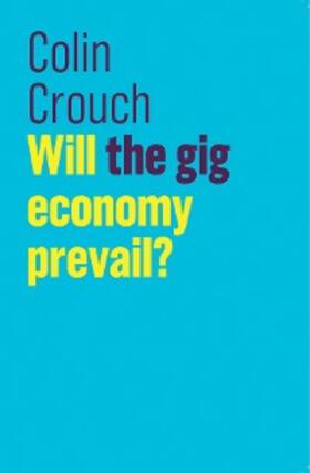 Crouch |  Will the gig economy prevail? | eBook | Sack Fachmedien