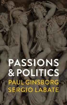 Ginsborg / Labate |  Passions and Politics | eBook | Sack Fachmedien