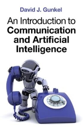 Gunkel |  An Introduction to Communication and Artificial Intelligence | eBook | Sack Fachmedien
