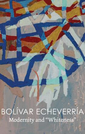 Echeverria | Modernity and Whiteness | Buch | 978-1-5095-3360-2 | sack.de