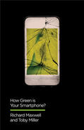 Maxwell / Miller |  How Green Is Your Smartphone? | Buch |  Sack Fachmedien
