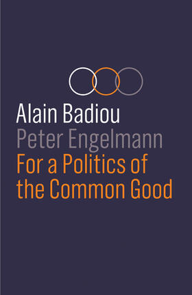 Badiou / Engelmann |  For a Politics of the Common Good | Buch |  Sack Fachmedien