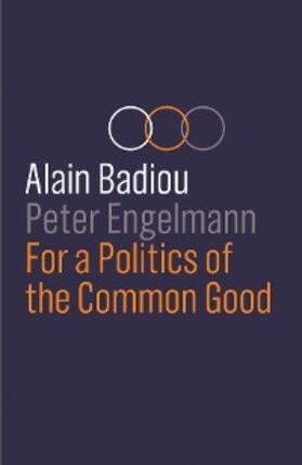 Badiou / Engelmann |  For a Politics of the Common Good | eBook | Sack Fachmedien