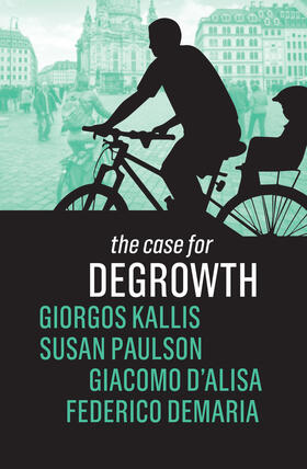 Kallis / Paulson / D'Alisa | The Case for Degrowth | Buch | 978-1-5095-3562-0 | sack.de