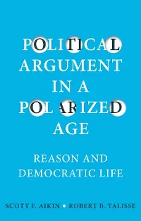 Aikin / Talisse |  Political Argument in a Polarized Age | eBook | Sack Fachmedien