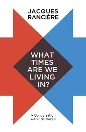 Rancière |  What Times Are We Living In? | eBook | Sack Fachmedien