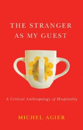 Agier |  The Stranger as My Guest | eBook | Sack Fachmedien