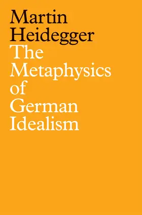 Heidegger |  Metaphysics of German Idealism | Buch |  Sack Fachmedien