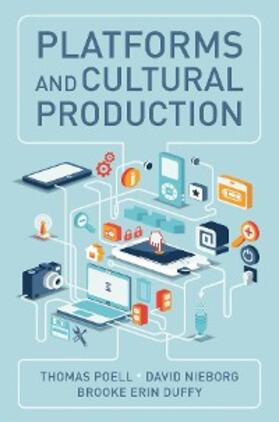 Poell / Nieborg / Duffy |  Platforms and Cultural Production | eBook | Sack Fachmedien