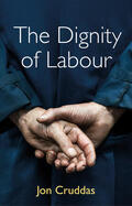 Cruddas |  The Dignity of Labour | Buch |  Sack Fachmedien