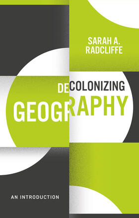 Radcliffe | Decolonizing Geography | Buch | 978-1-5095-4160-7 | sack.de