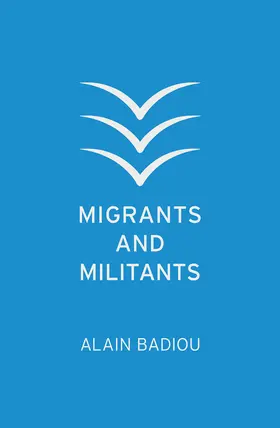 Badiou |  Migrants and Militants | Buch |  Sack Fachmedien