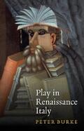 Burke |  Play in Renaissance Italy | eBook | Sack Fachmedien