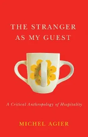 Agier |  The Stranger as My Guest | eBook | Sack Fachmedien