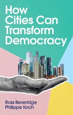 Beveridge / Koch |  How Cities Can Transform Democracy | eBook | Sack Fachmedien