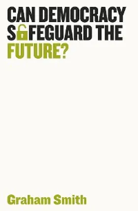 Smith | Can Democracy Safeguard the Future? | E-Book | www.sack.de