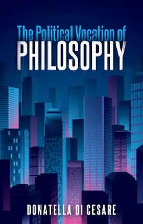 Di Cesare |  The Political Vocation of Philosophy | eBook | Sack Fachmedien