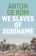 de Kom |  We Slaves of Suriname | eBook | Sack Fachmedien